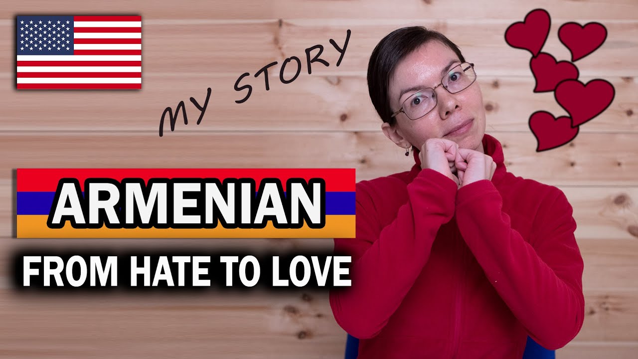 My relationship with the Armenian language - How Bad First Impressions Turned into a Big Love [CC]