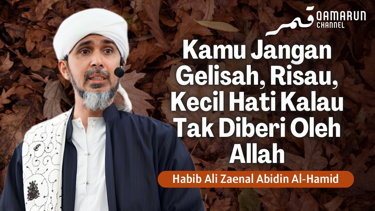 Jangan Gelisah, Sedih, Kecil Hati! Kalau Tak Diberi Oleh Allah | Habib Ali Zaenal Abidin Al Hamid