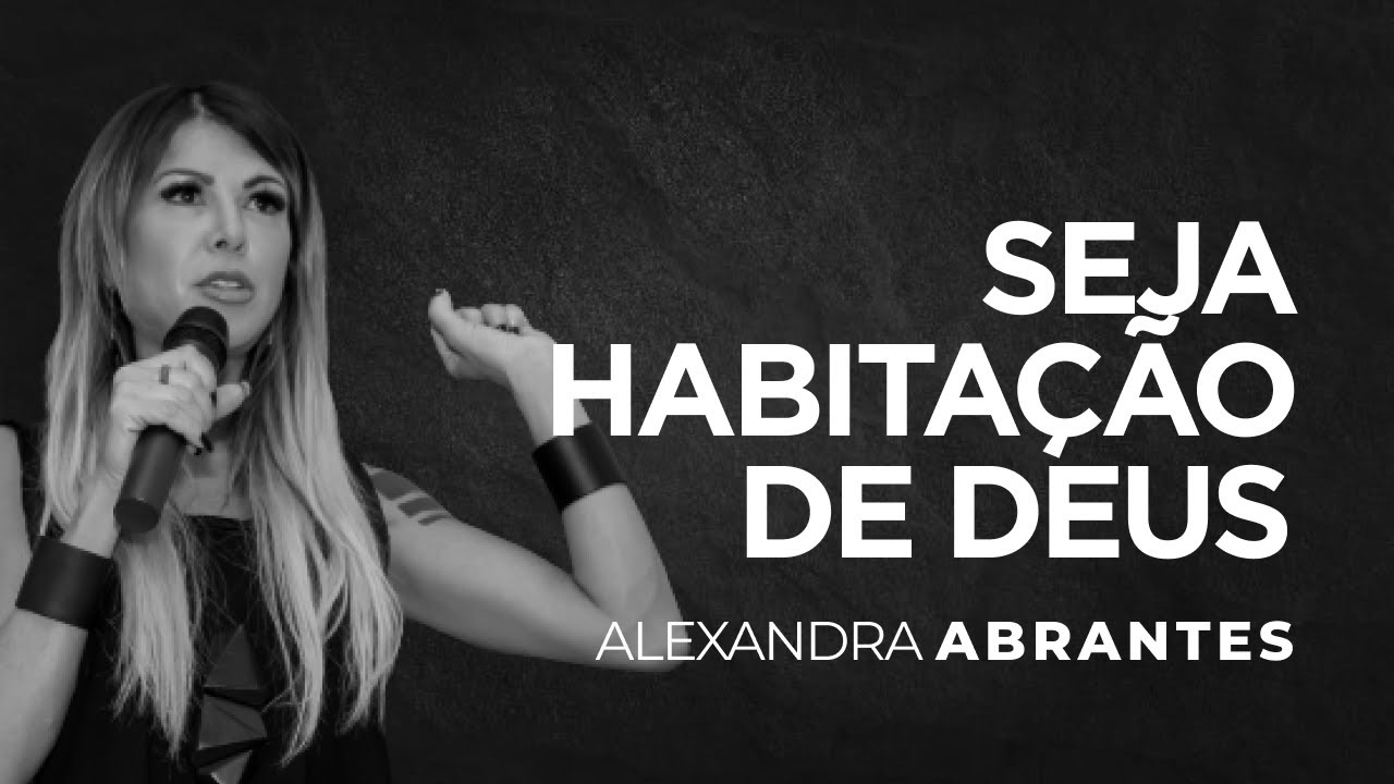 Seja habitação de Deus - Alexandra Abrantes