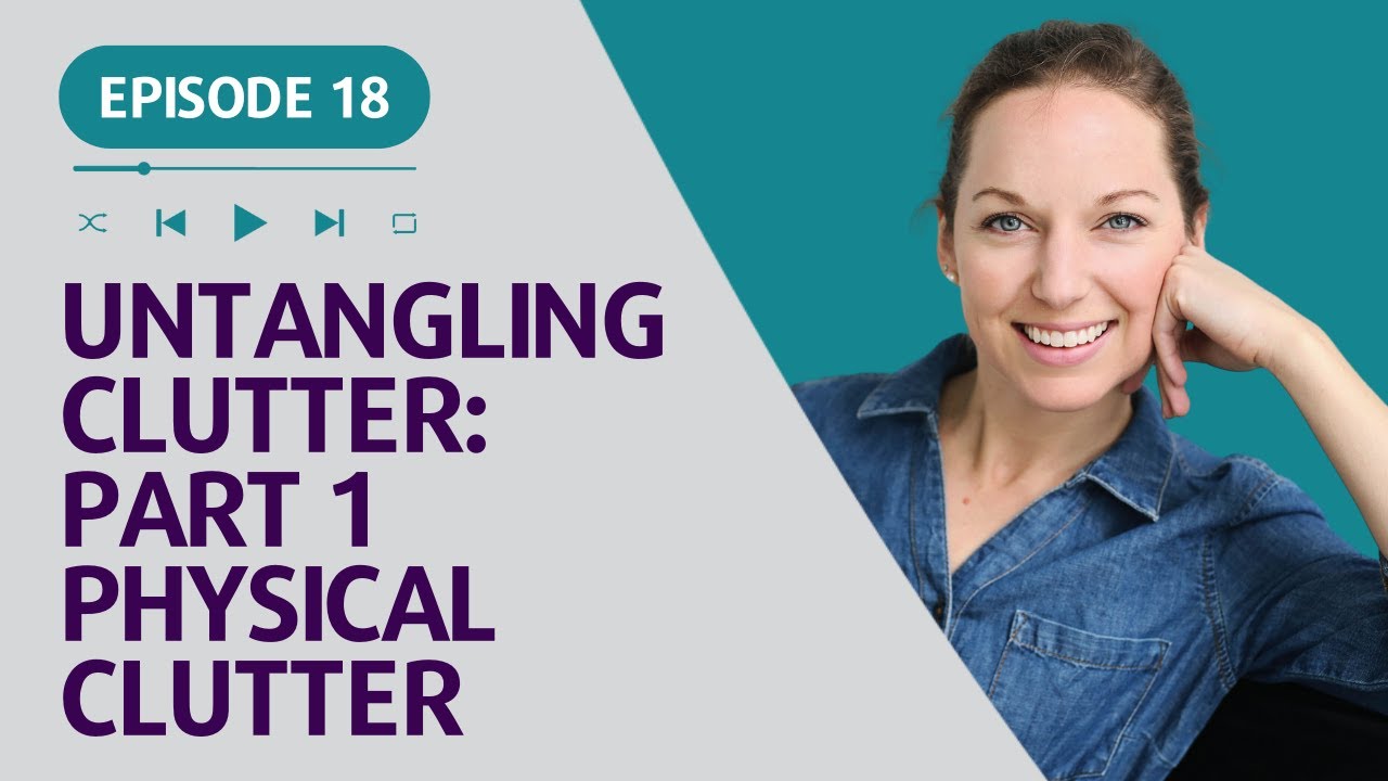 The Balance Code Ep. 18 | Untangling Clutter: Part 1 Physical Clutter