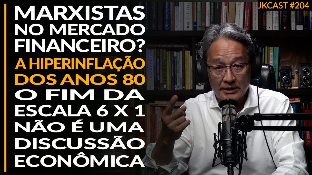 O FIM da Escala 6X1 Não é uma Discussão Econômica, Marxistas no Mercado Financeiro - JK Cast #204