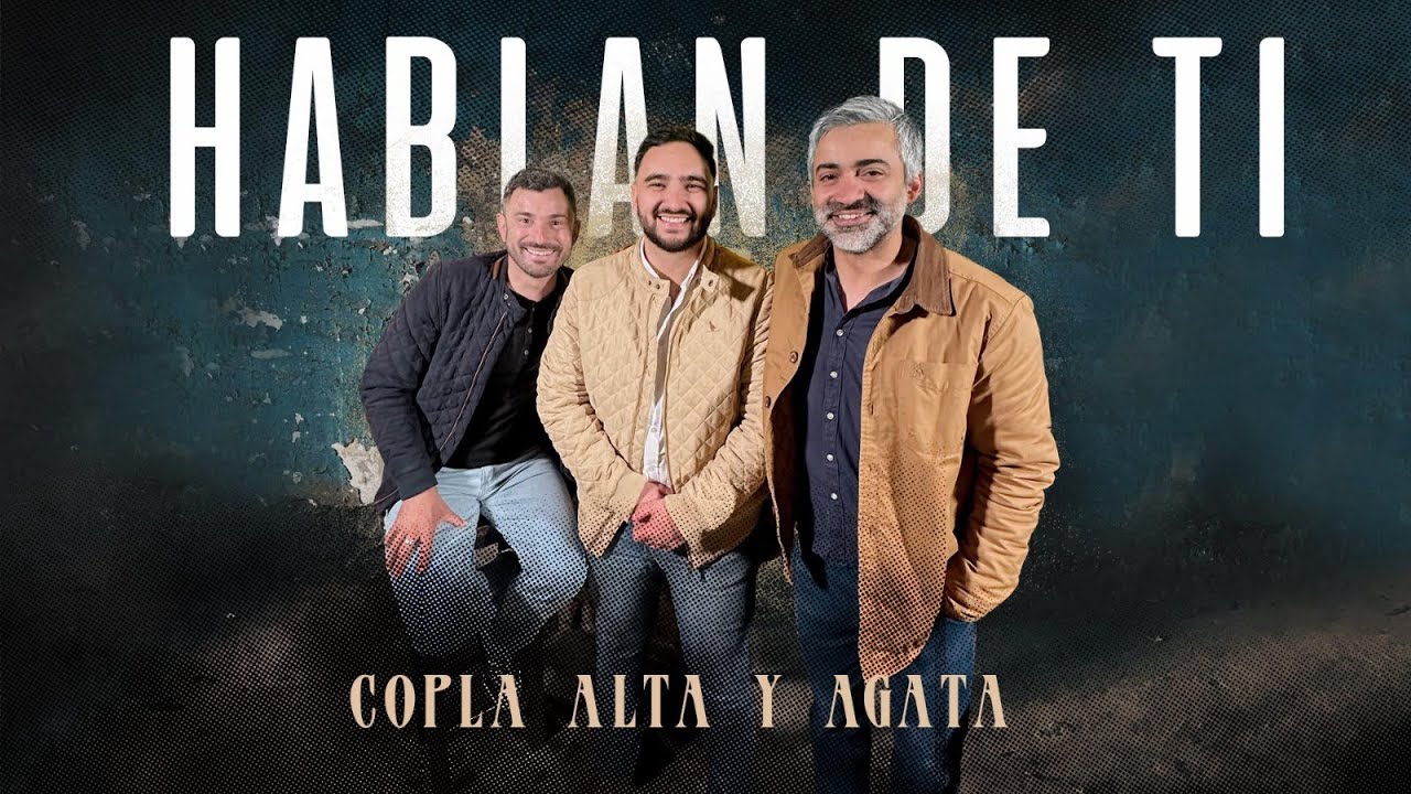 Copla Alta y Agata - Hablan de Ti