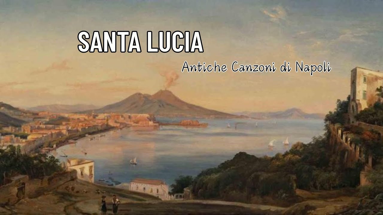 Santa Lucia - Antiche canzoni di Napoli [Canzoni napoletane con più di 100 anni di età]