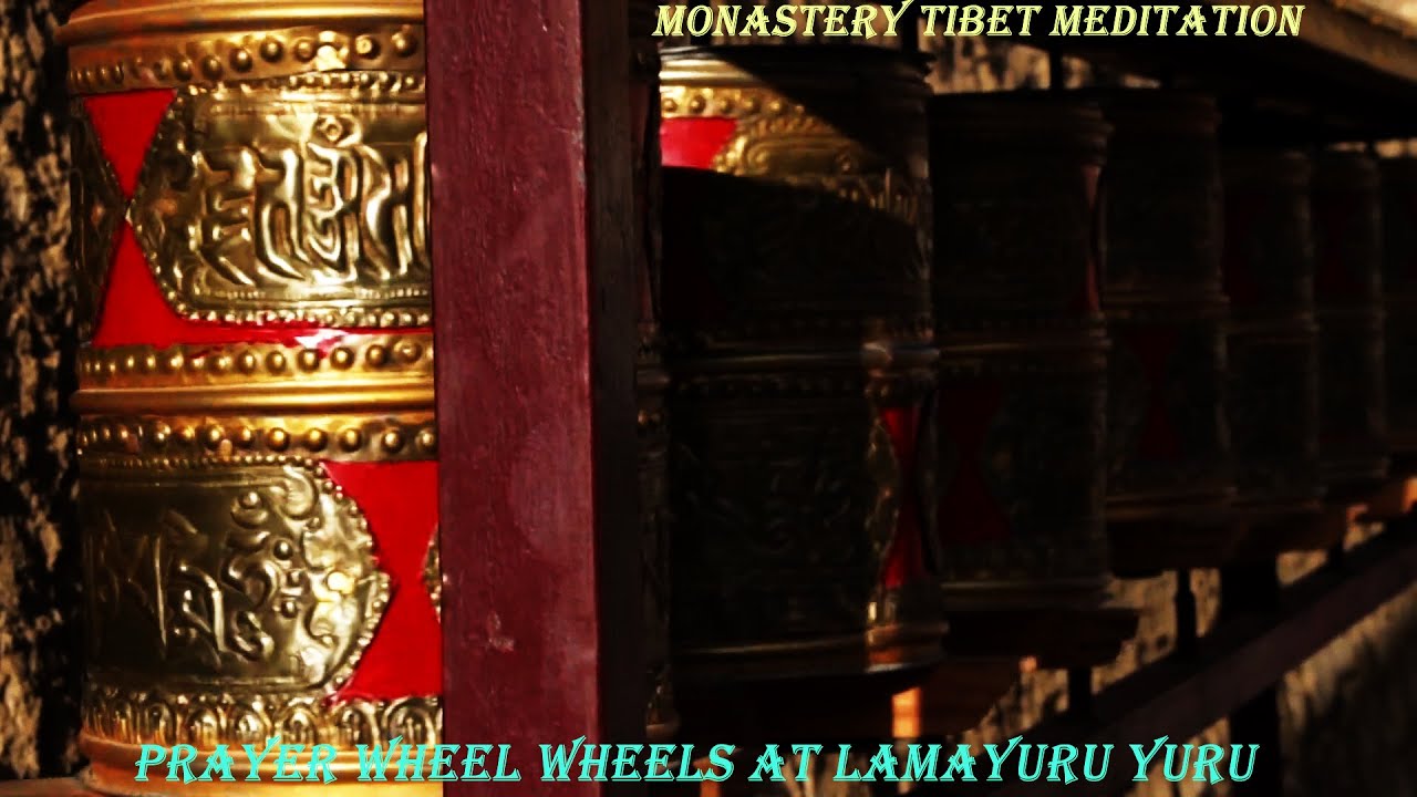 Prayer Wheel Wheels Tibetan Buddhist Monastery ~ Meditation Music ~ Relax Mind Body