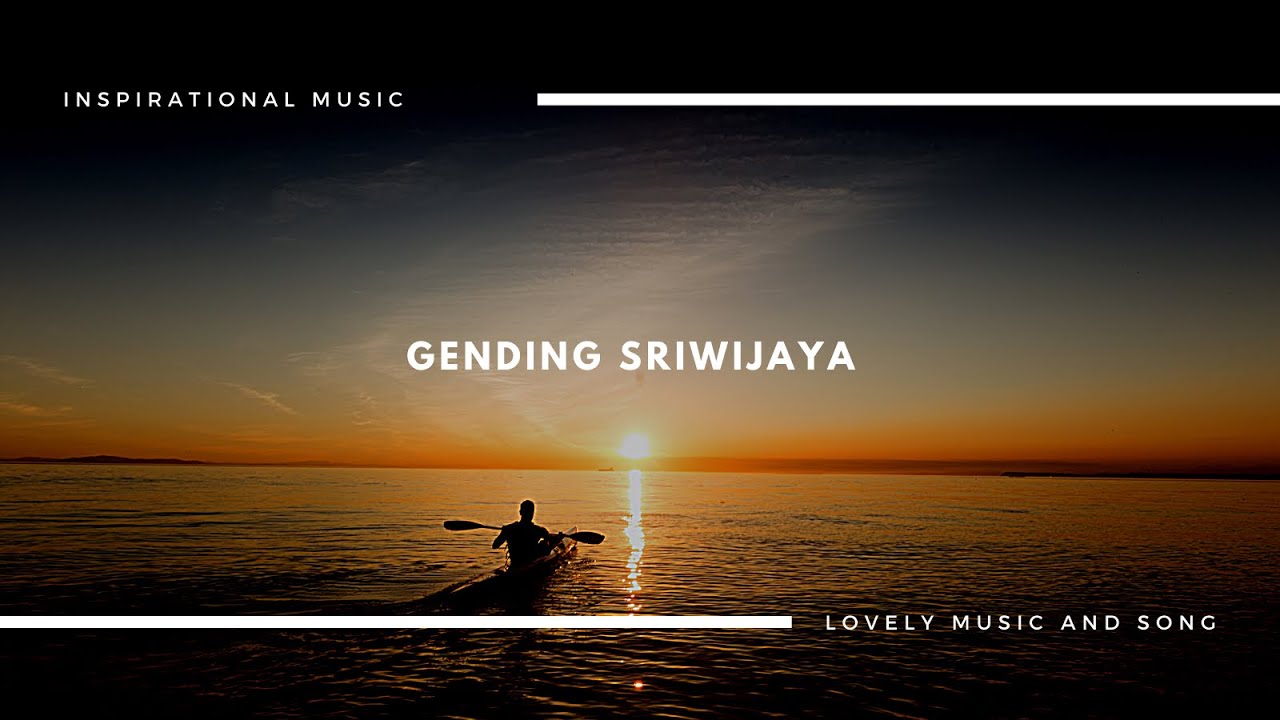 Lagu Daerah Sumatra Selatan yang membuat orang yang mendengarnya merinding: Gending Sriwijaya