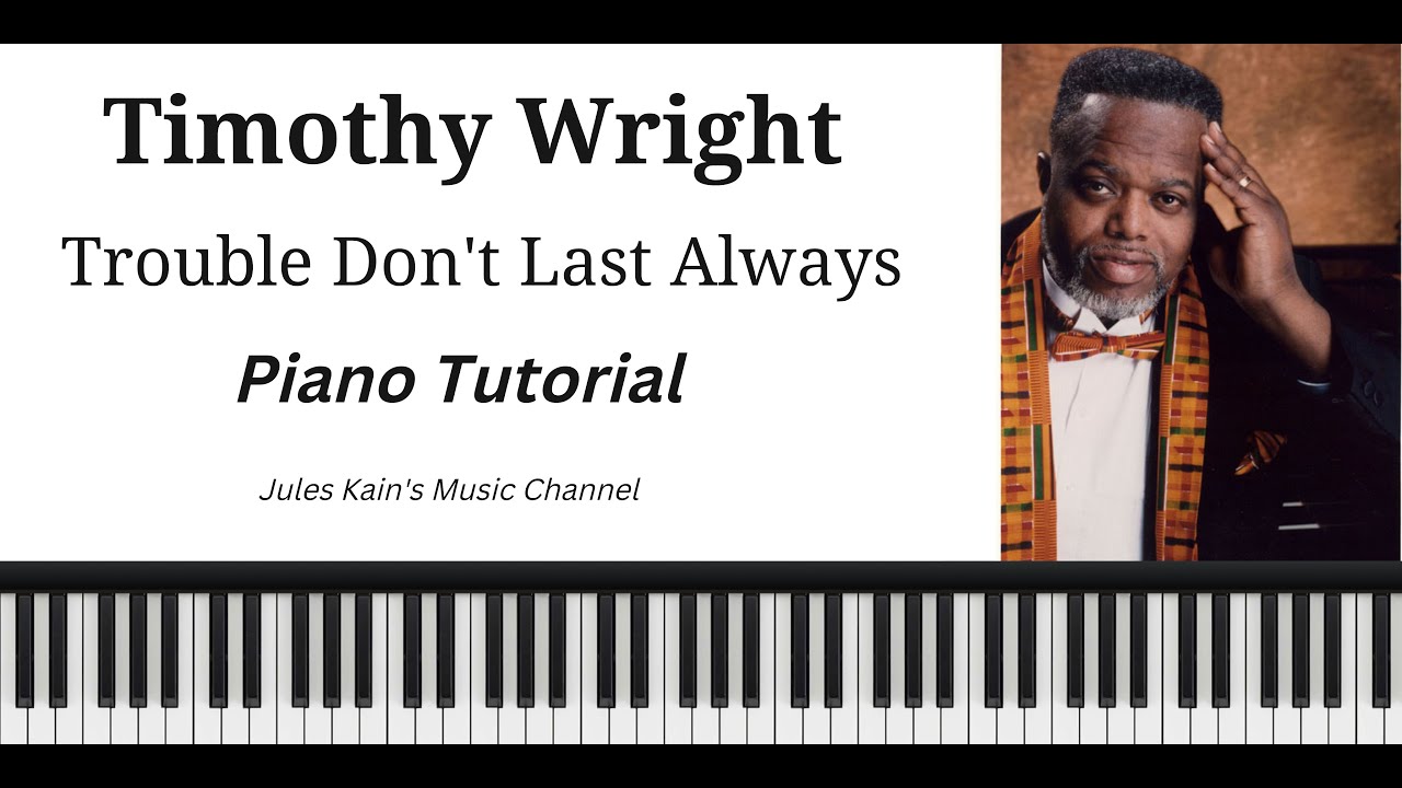 Timothy Wright - Trouble Don't Last Always - Piano Tutorial - Sheet Music