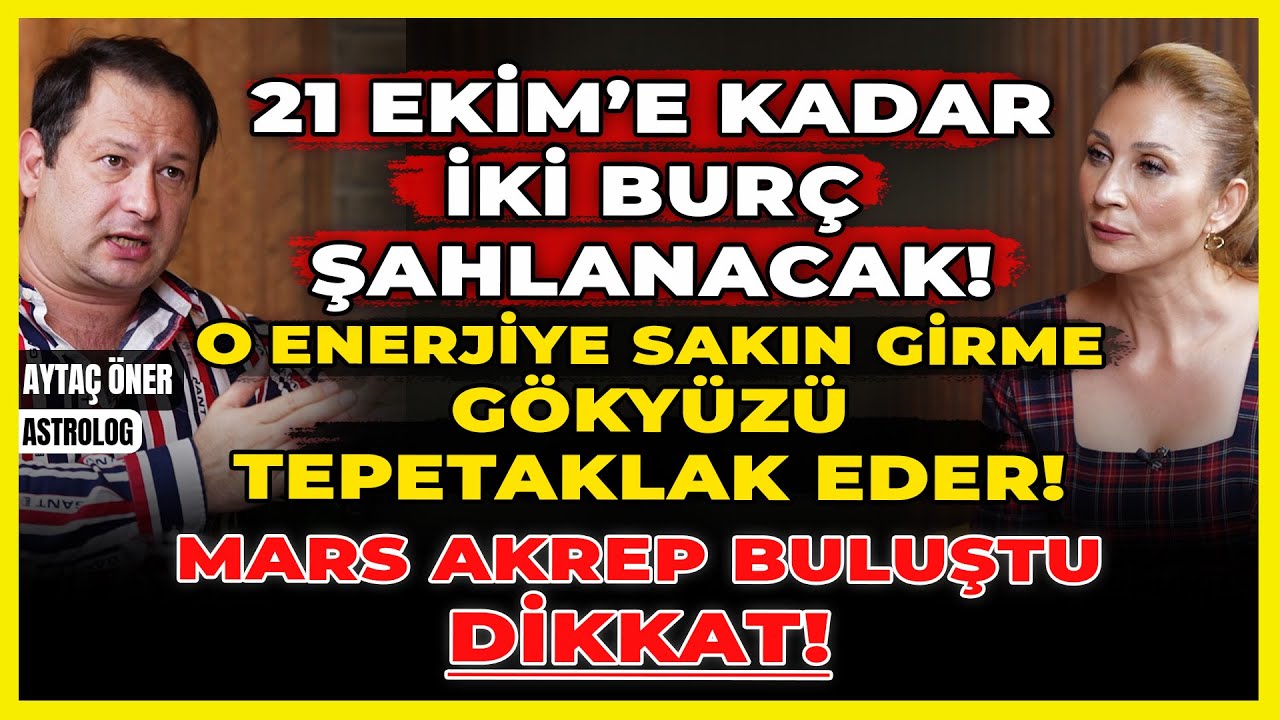 21 Ekim'e Kadar İki Burç Şahlanacak! O Enerjiye Sakın Girme Gökyüzü Tepetaklak Eder!