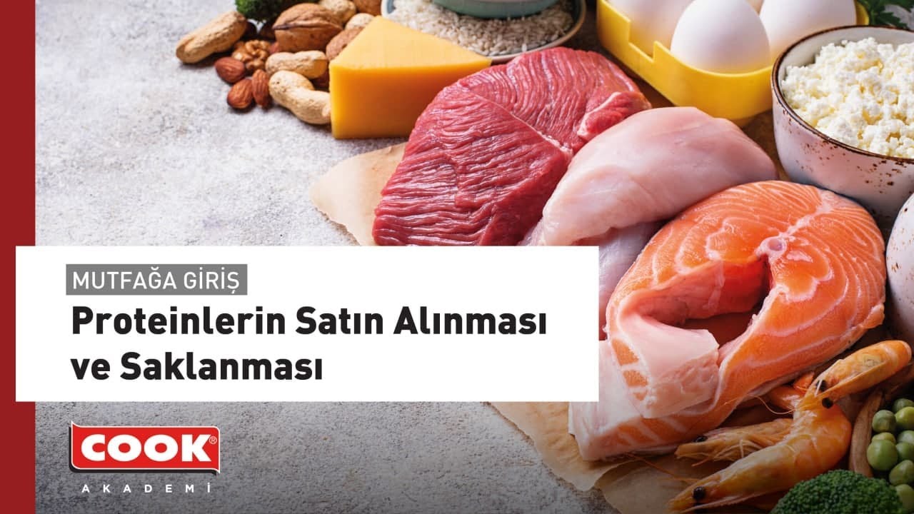Proteinlerin Satın Alınması ve Saklanması | COOK Akademi | Mutfağa Giriş B&ouml;l&uuml;m 4
