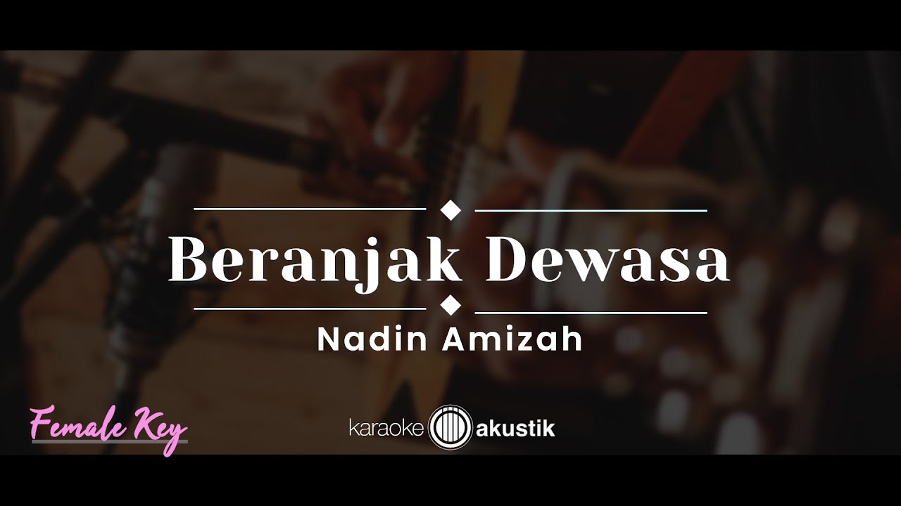 Beranjak Dewasa – Nadin Amizah (KARAOKE AKUSTIK - FEMALE KEY)