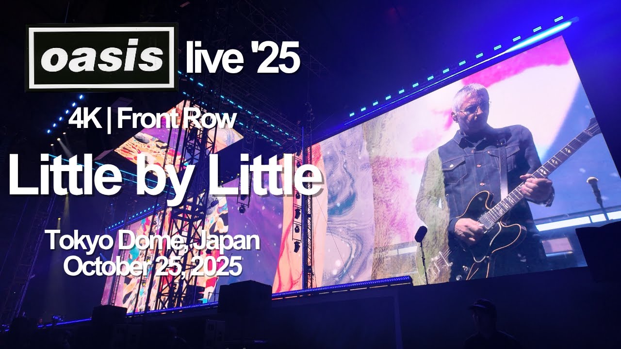 oasis - Little by Little (Tokyo Dome, Japan, October 25, 2025)
