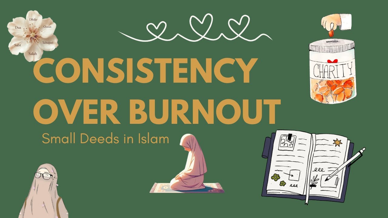 Consistency Over Burnout: Small Deeds in Islam