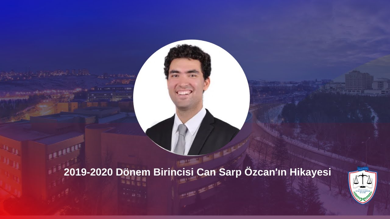 2019-2020 Bilkent Hukuk Fakültesi Birincisi Can Sarp Özcan'ın Hikayesi