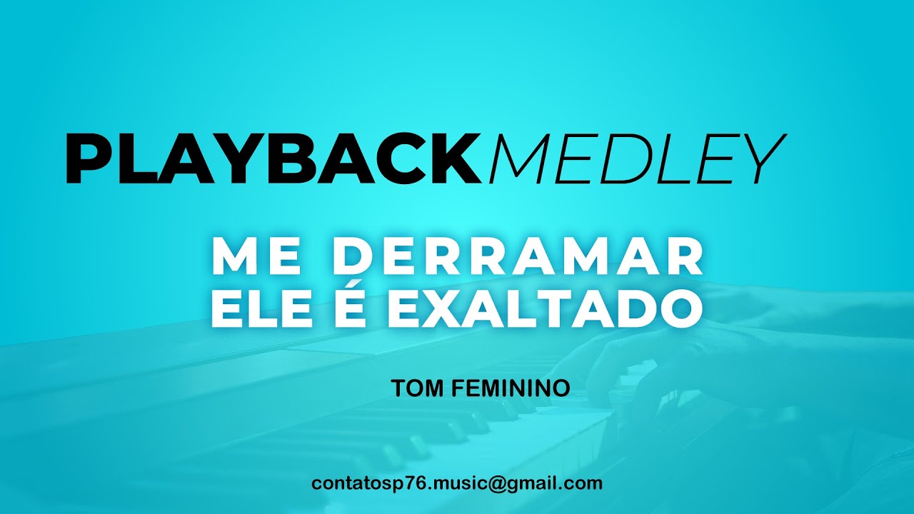 MEDLEY - ME DERRAMAR / ELE É EXALTADO - PLAYBACK