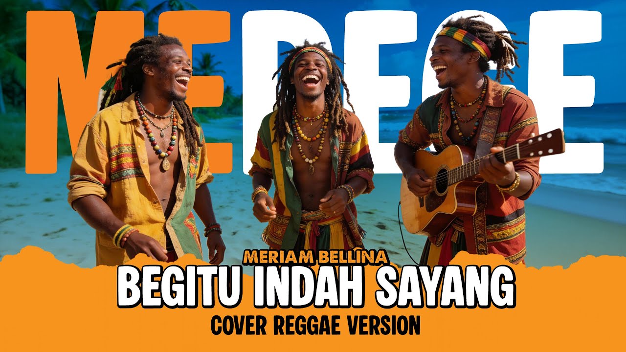 BEGITU INDAH SAYANG (Meriam Bellina) = Cover versi Reggae by MEREGE