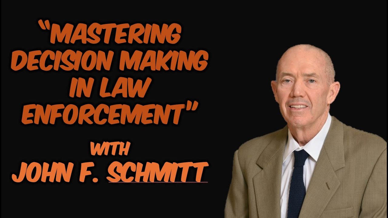 EP52 ‘Mastering Decision Making in Law Enforcement’ with John F. Schmitt