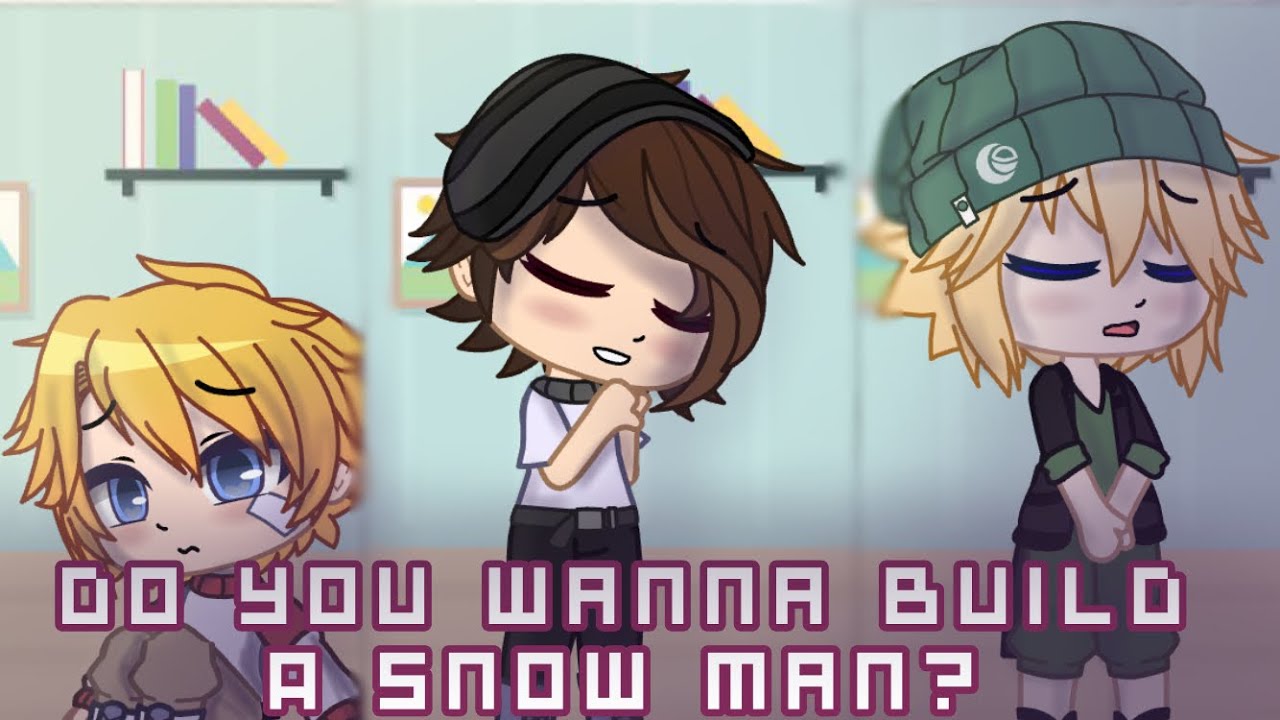 Do You Wanna Build a Snowman? | GLMV | Sleepy Bois Inc