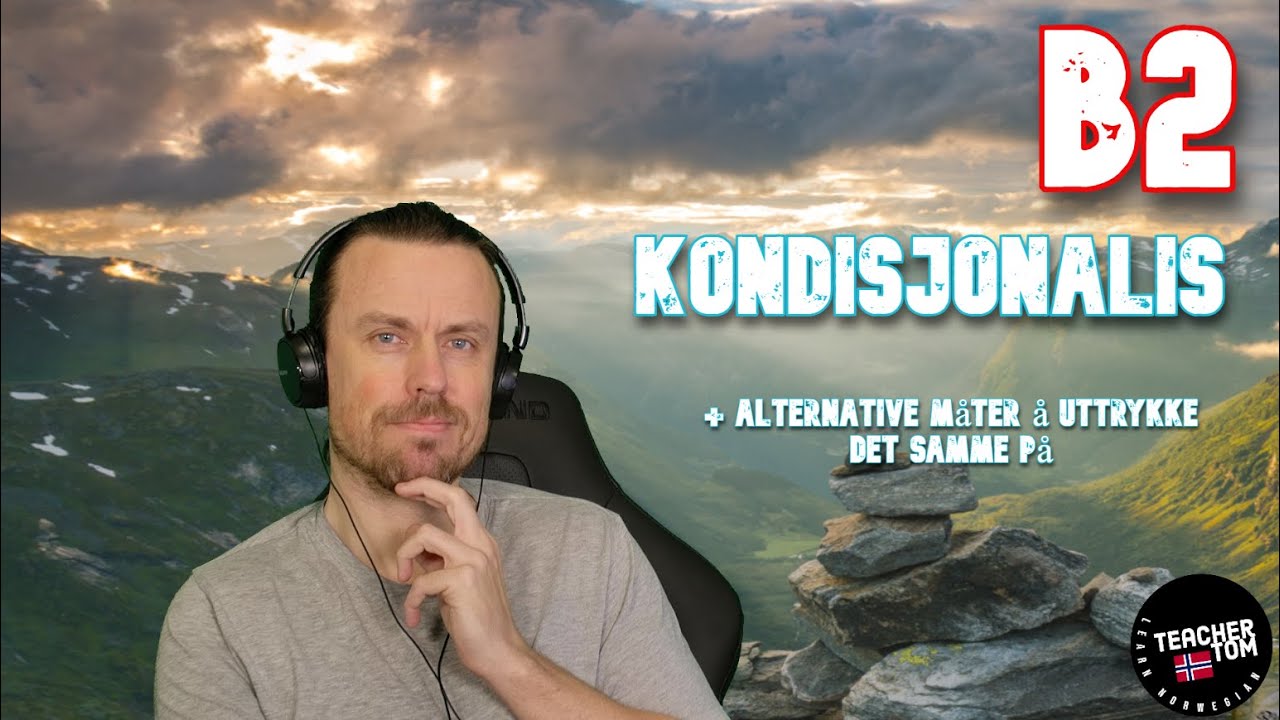 Lær Norsk! - Kondisjonalis - Hypotetiske situasjoner - B2