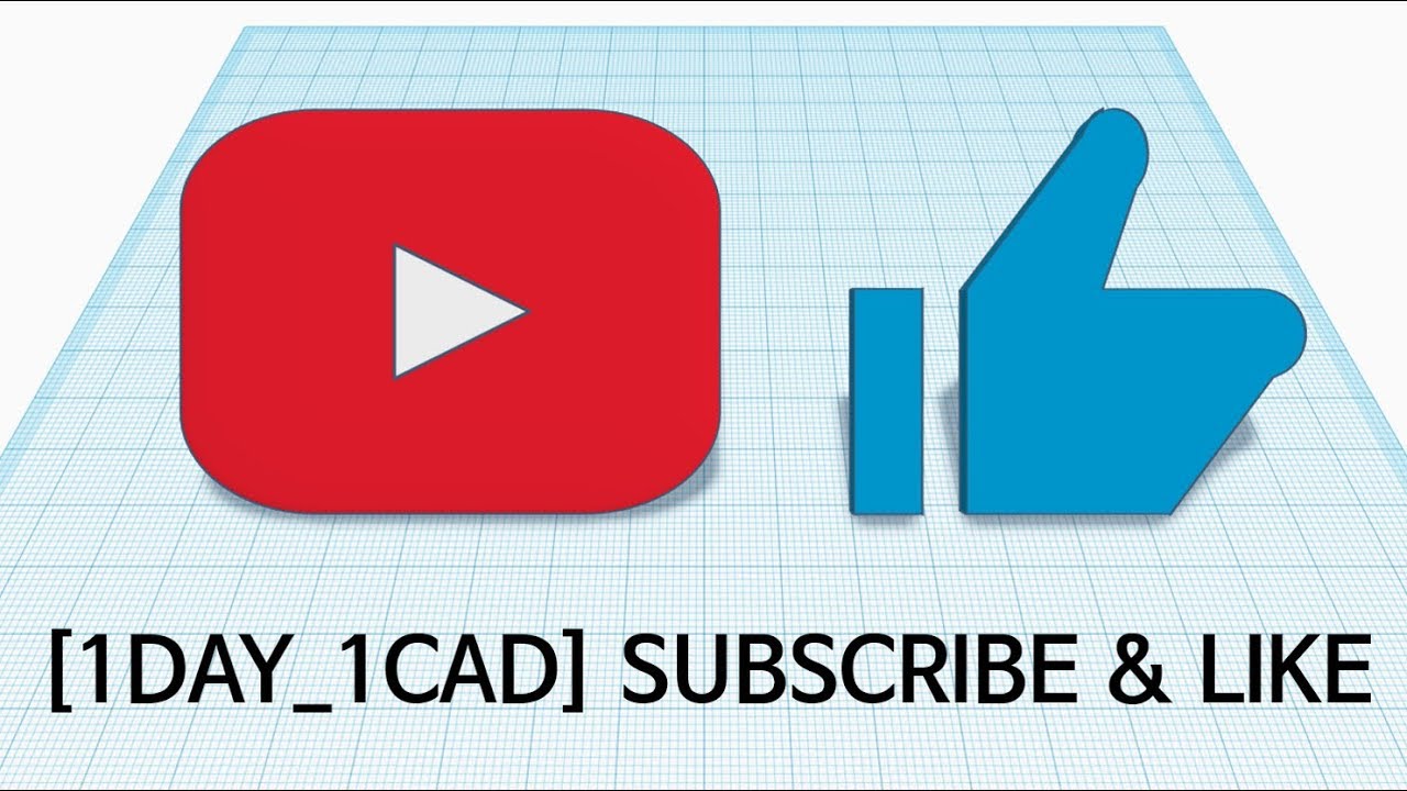 [1DAY_1CAD] SUBSCRIBE & LIKE (Tinkercad : Know-how / Style / Education)