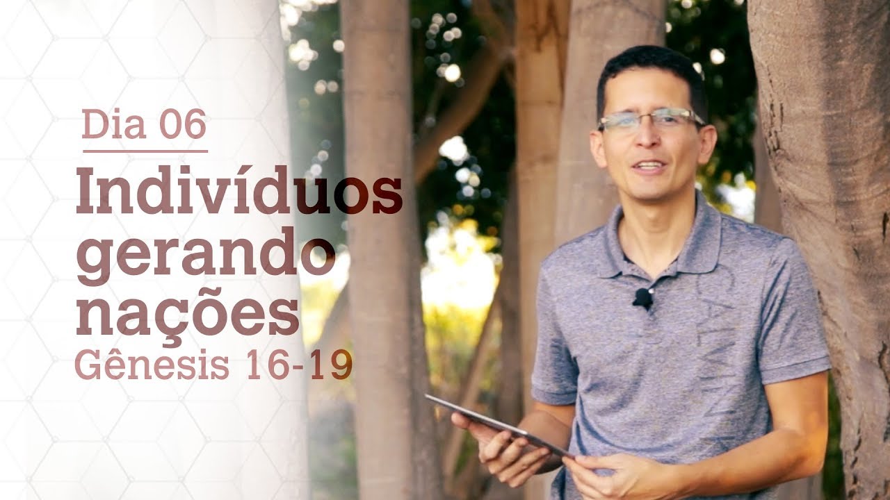 DIA 06 | INDIVÍDUOS GERANDO NAÇÕES | GÊNESIS 16-19 | BÍBLIA TODO DIA