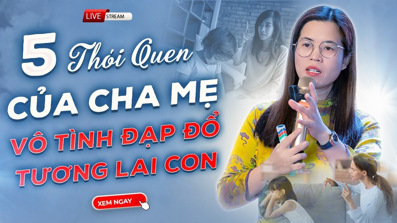 5 THÓI QUEN CỦA CHA MẸ VÔ TÌNH ĐẠP ĐỔ TƯƠNG LAI CON