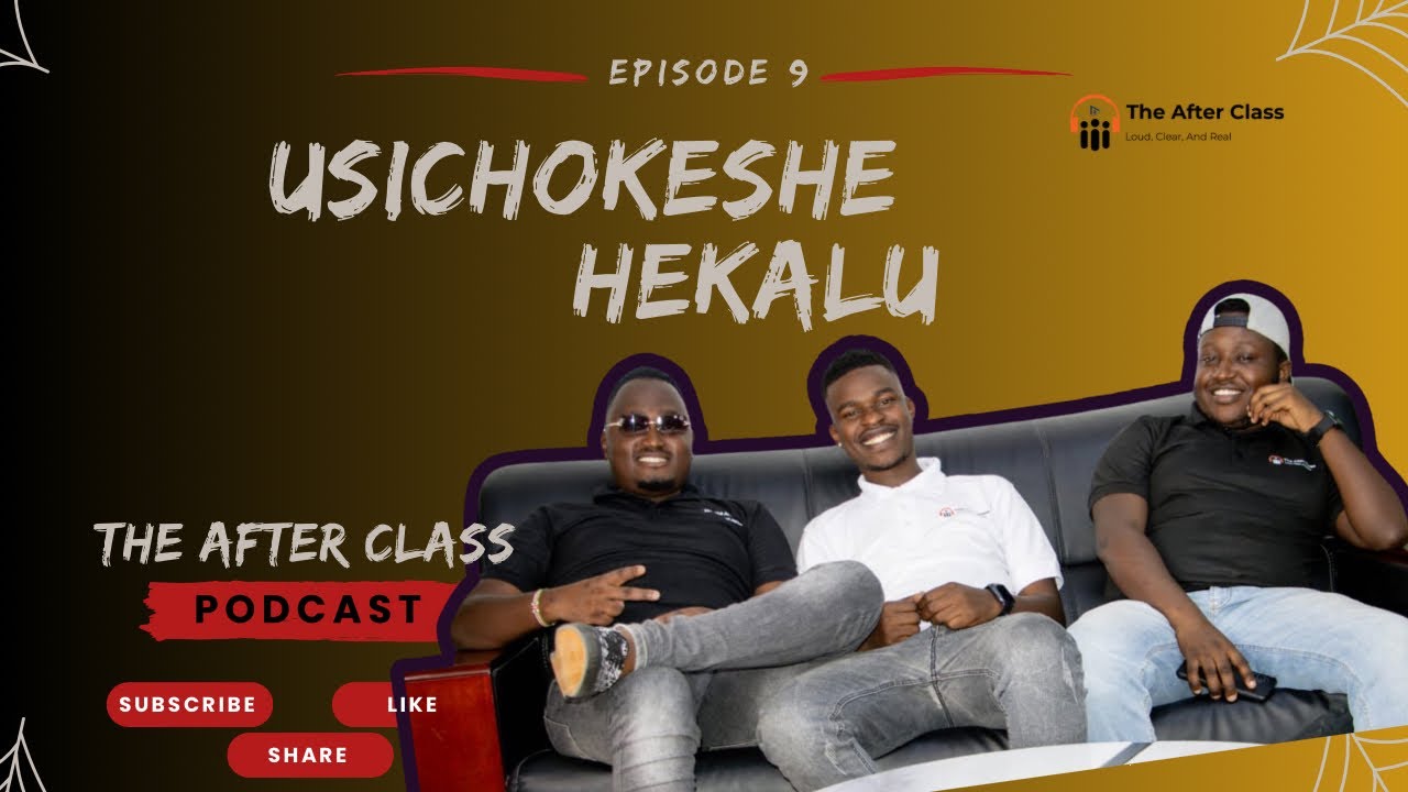 The AfterClass Podcast | Episode 9 - Usichokeshe Hekalu