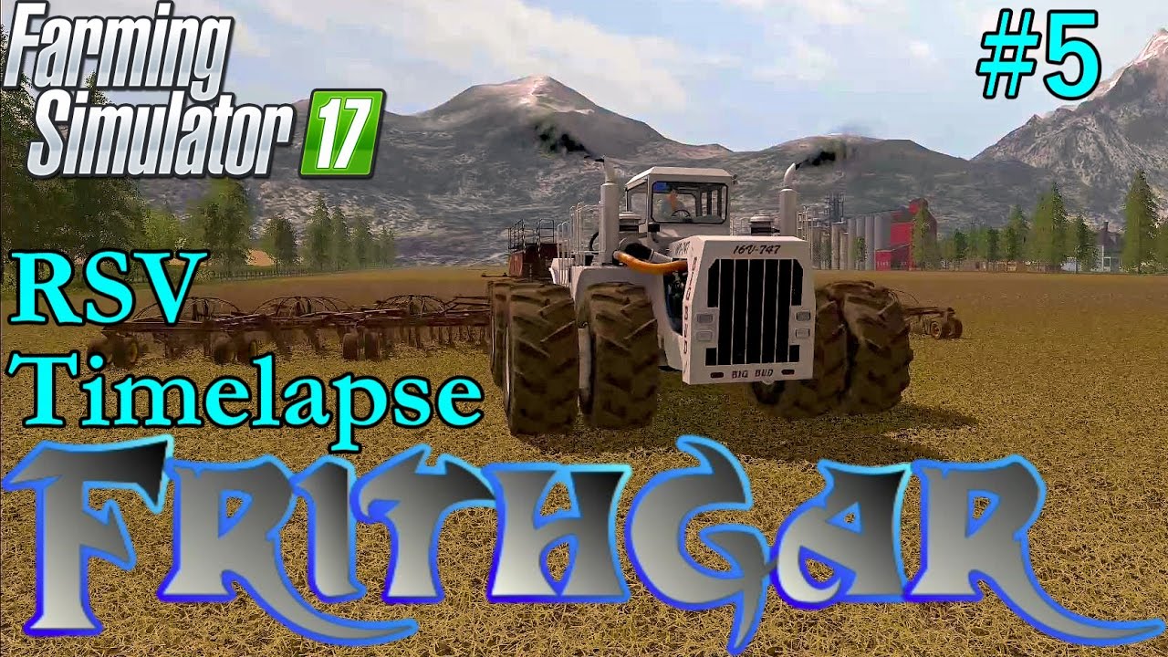 FS17 Timelapse, Rattlesnake Valley #5: Big Bud Planting And Ploughing!