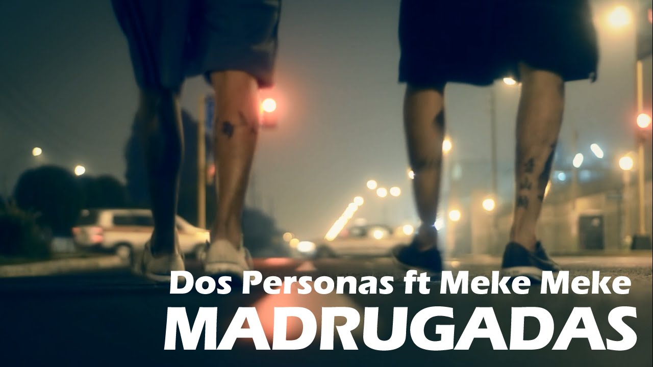Dos Personas Feat Meke Meke - Madrugadas