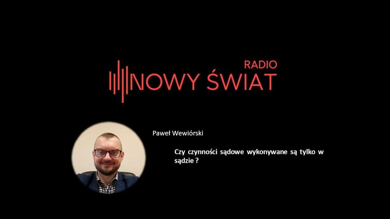 Paweł Wewi&oacute;rski: Czy czynności sądowe wykonywane są tylko w sądzie ? I RNŚ I 063