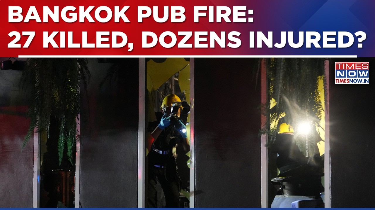 Bangkok Pub Fire: Deadly Blaze Leaves 27 Dead, Dozens Injured | Thailand Nightclub Horror | Top News