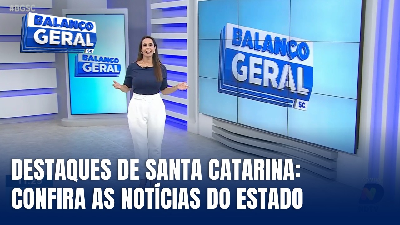 Balan&ccedil;o Geral SC traz as principais not&iacute;cias do estado