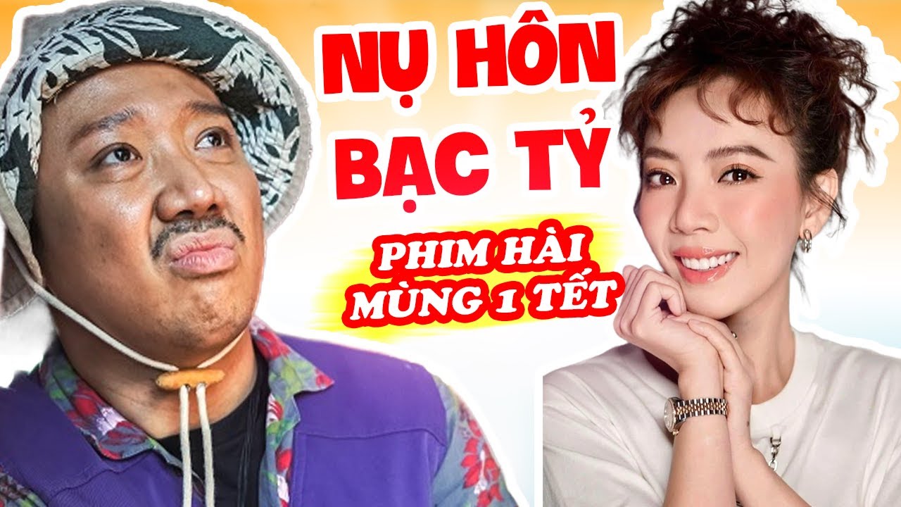 Hài Tết 2025 : Nụ Hôn Bạc Tỷ | Hài Trấn Thành, Thu Trang Khiến Khán Giả Cười Bể Bụng