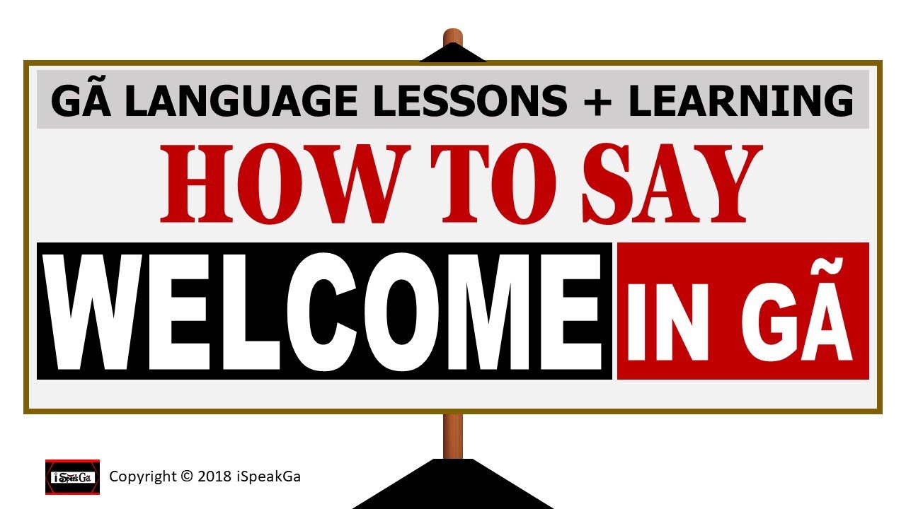 How to Say Welcome in Ghanaian Ga Language | Learning Tutorial on Ga Greetings (Ga Ŋamͻi Yɛ Ga Mli)
