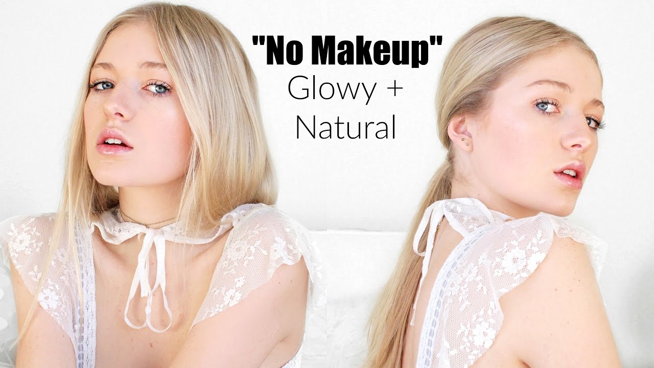 NO-MAKEUP MAKEUP LOOK + Natural Glowing Skin