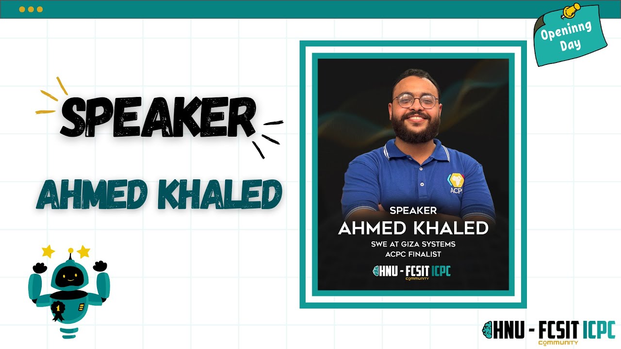 Opening Day | Ahmed Khaled: The ICPC Roadmap – How to Start & Succeed!