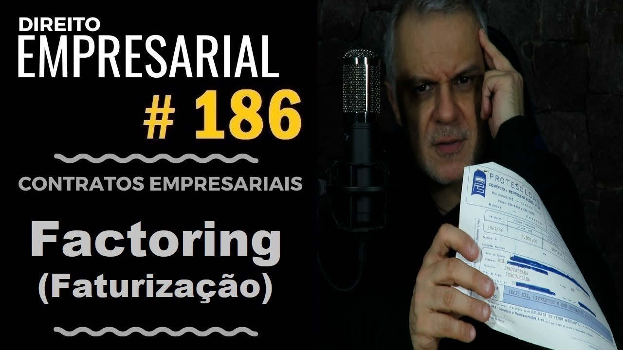 Direito Empresarial - Aula #186 - Faturiza&ccedil;&atilde;o (Factoring)