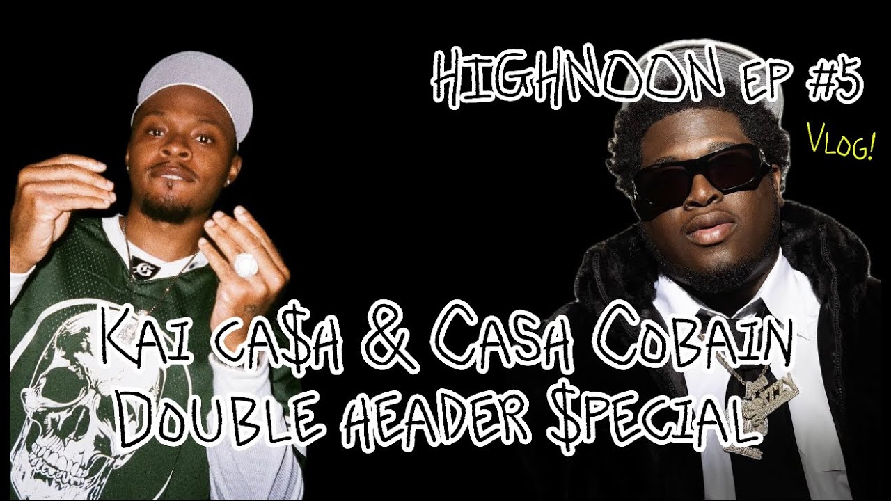 HIGHNOON EP #5: KAI CA$H & CASH COBAIN TALK CRAFTING A GAME PLAN, NEW MUSIC, AND IMPACT!
