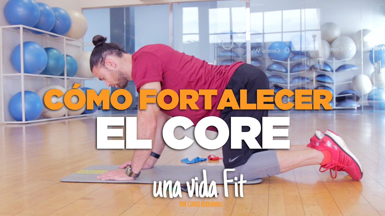 ¿CÓMO FORTALECER EL CORE? - Curro Henández