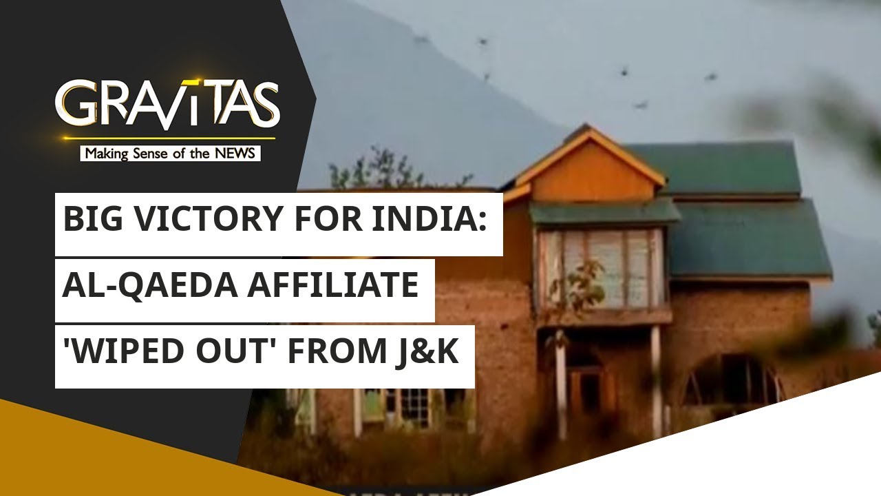 Gravitas: Big Victory For India: Al-qaeda Affiliate 'wiped Out' From J&K