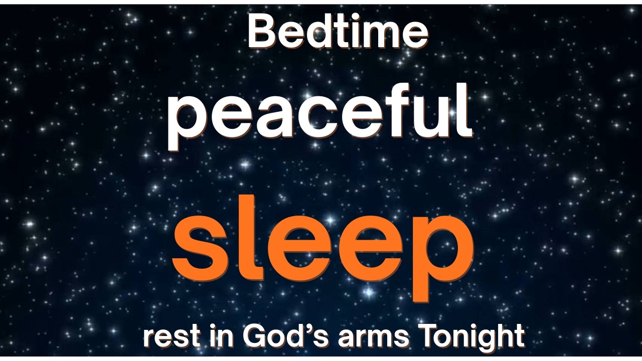 Bedtime Prayer for Peaceful Sleep|Let Go of Worry & Rest in God's Arms