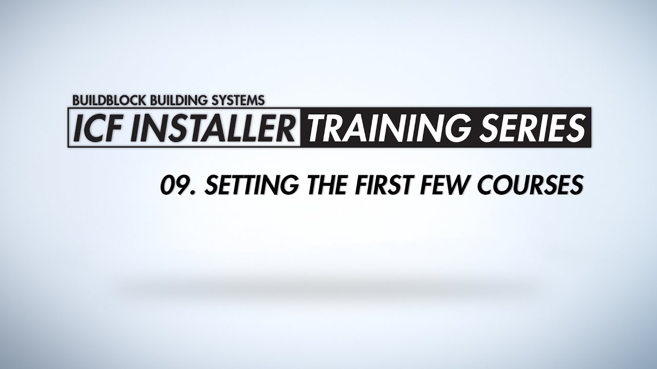 BuildBlock ICF Installer Training Series: 09. Setting the First Few Courses