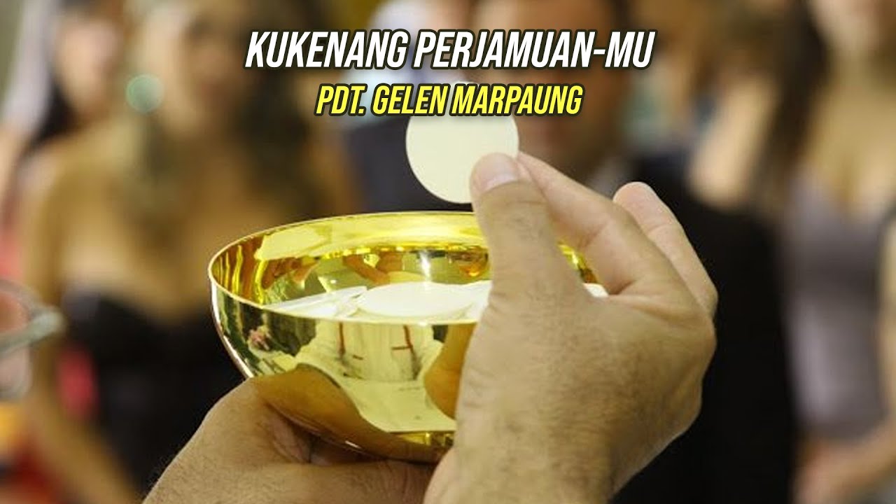Ku Kenang Perjamuan-Mu-Pdt. Gelen Marpaung