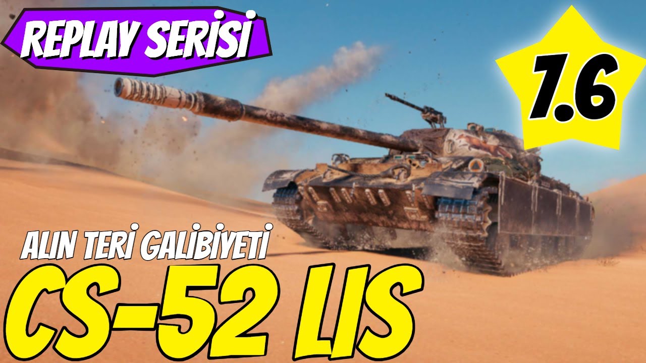 WoT || Alın Teri Galibiyeti CS 52 LIS (7,6) (Replay Serisi)