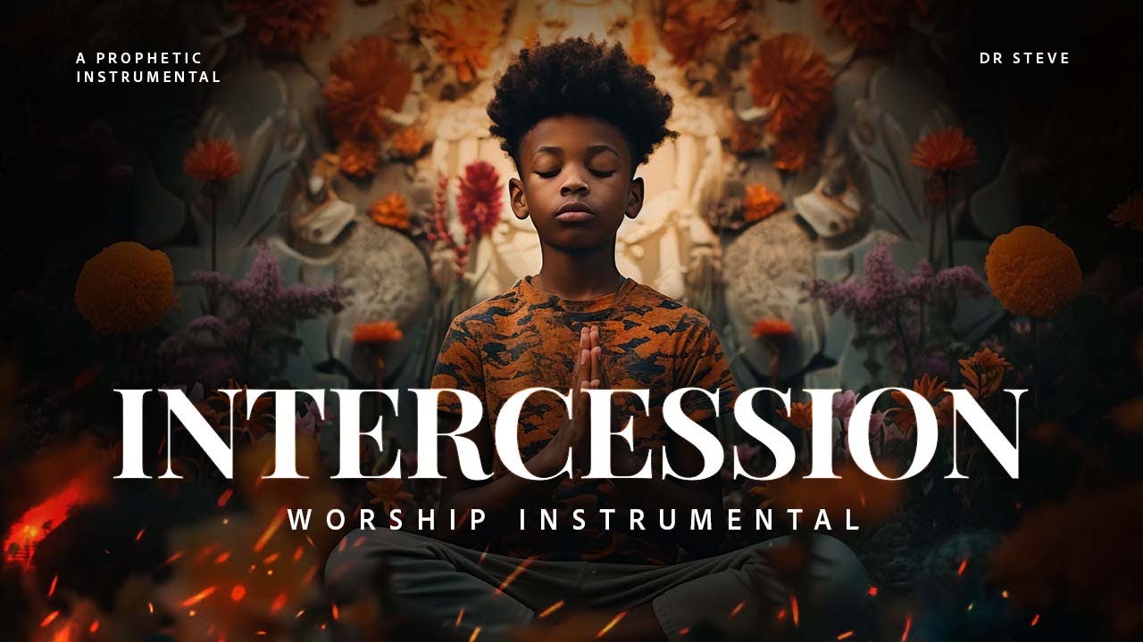 INTERCESSION INSTRUMENTAL || SOAKING PRAYER MUSIC