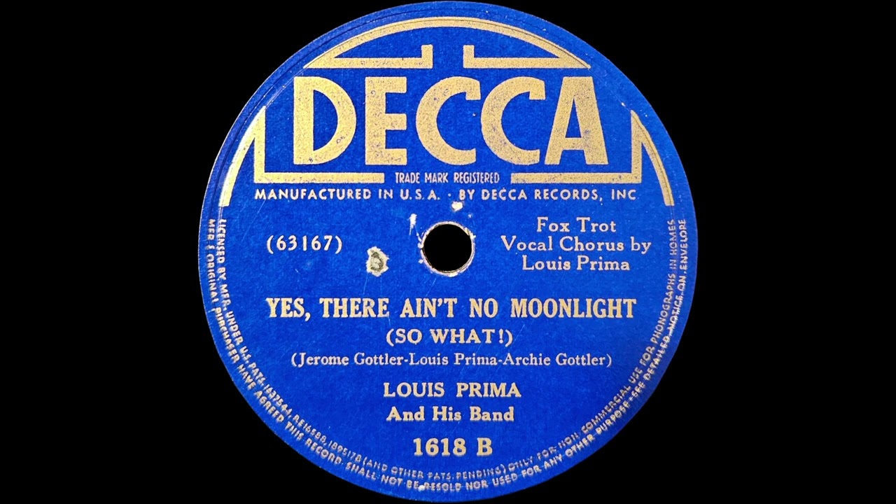 1938 Louis Prima - Yes, There Ain't No Moonlight (So What!) (Louis Prima, vocal)