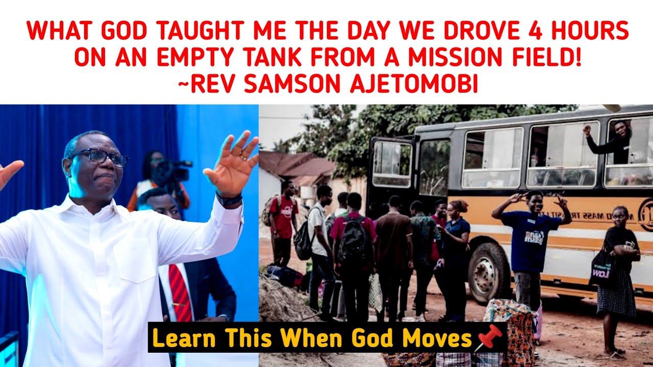 WHAT GOD TAUGHT ME THE DAY WE DROVE 4 HOURS ON EMPTY TANK FROM MISSION FIELD! ~REV SAMSON AJETOMOBI