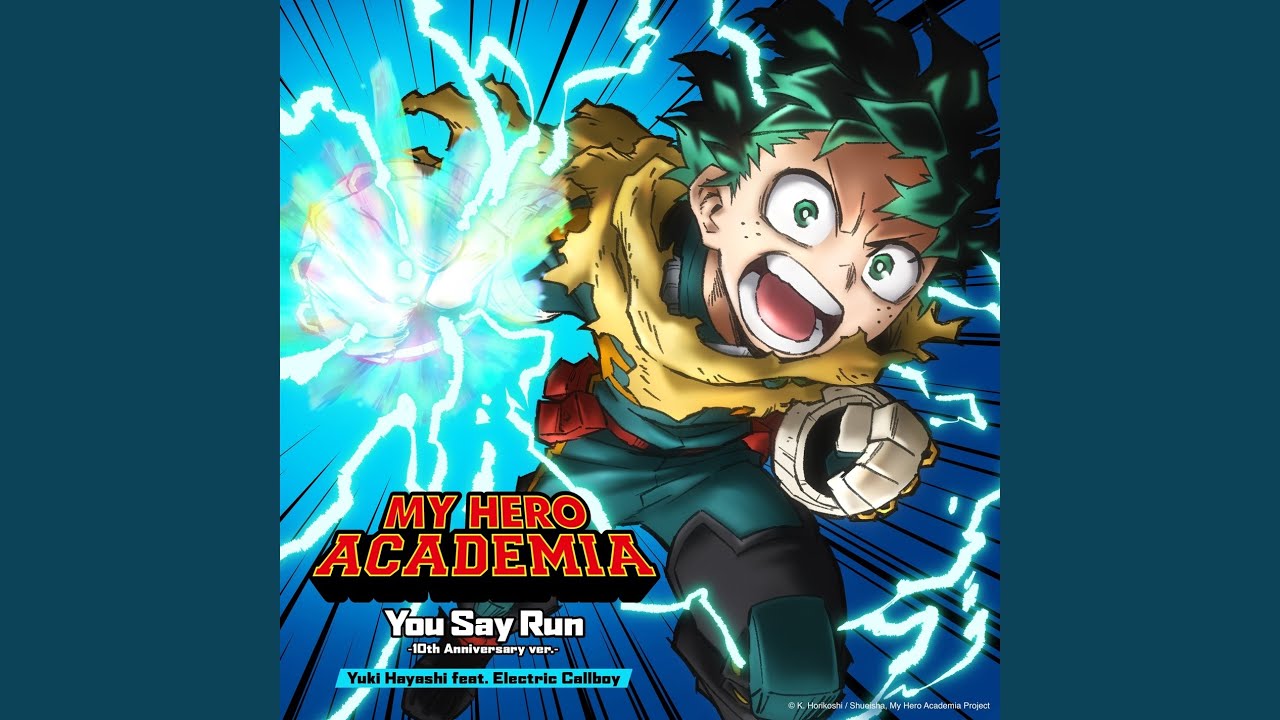 You Say Run - 10th Anniversary Version (from My Hero Academia: The Final Season)