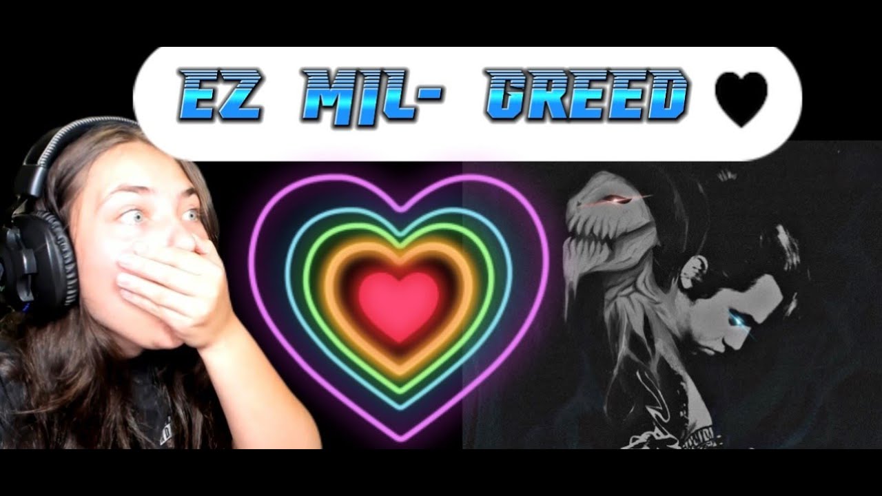EZ MIL-GREED|REACTION