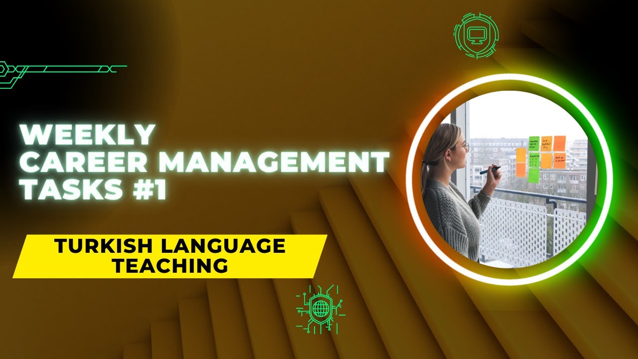 Weekly Career Management Tasks #1: Turkish Language Teaching
