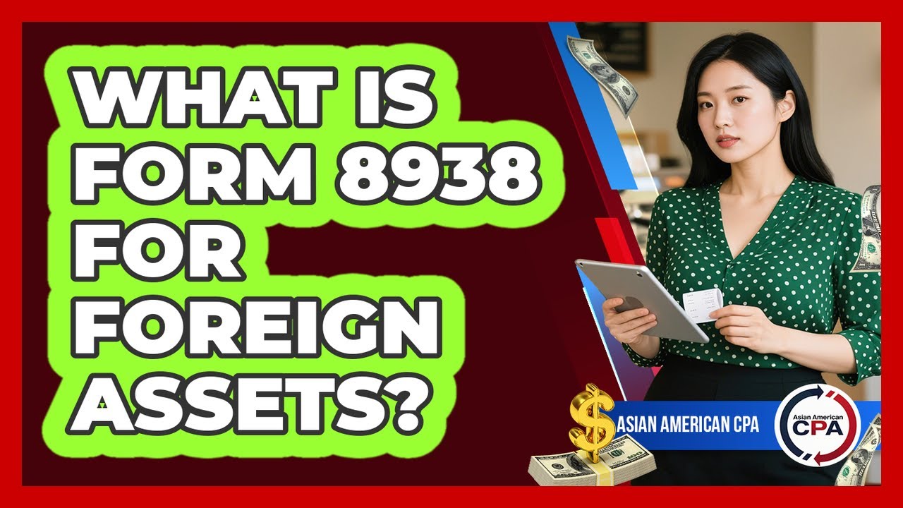 What Is Form 8938 For Foreign Assets?