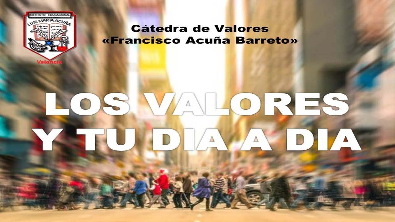 Los Valores y tu Dia a Dia